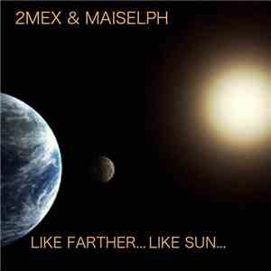 2Mex & Maiselph - Like Farther ... Like Sun download mp3