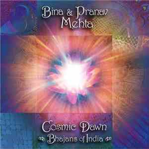 Bina & Pranav Mehta - Cosmic Dawn: Bhajans Of India download mp3
