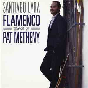 Santiago Lara - Flamenco Tribute To Pat Metheny download mp3
