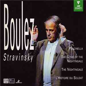 Stravinsky / Boulez - Pulcinella · The Song Of The Nightingale · The Nightingale · L'Histoire Du Soldat download mp3