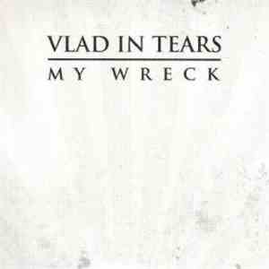 Vlad In Tears - My Wreck download mp3