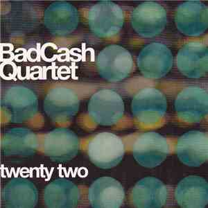 Bad Cash Quartet - Twenty Two download mp3