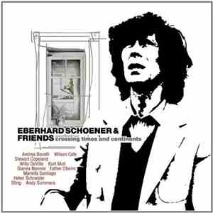 Eberhard Schoener & Friends - Crossing Times And Continents download mp3