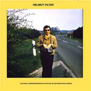 Helmut Filter - Cultural Standardization in the Age of Machine Intelligence download mp3