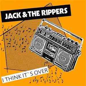 Jack & The Rippers - I Think It's Over mp3 download