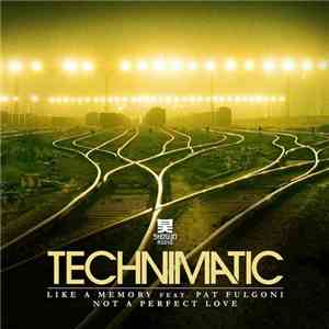 Technimatic - Like A Memory / Not A Perfect Love download mp3