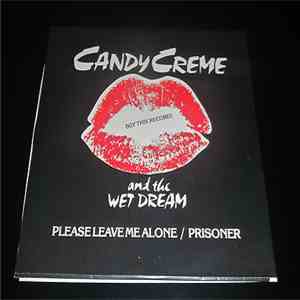 Candy Creme and the Wet Dream - Please Leave Me Alone b/w Prisoner mp3 download