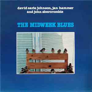 David Earle Johnson, Jan Hammer And John Abercrombie - The Midweek Blues mp3 download