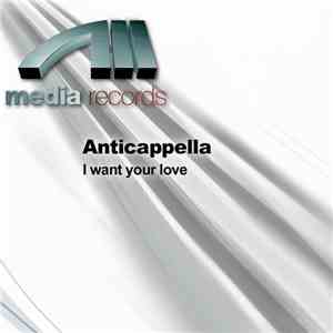 Anticappella - I Want Your Love download mp3