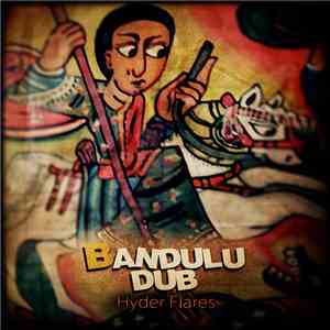 Bandulu Dub - Hyder Flares mp3 download