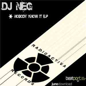 DJ Neg - Nobody Know It E.P. download mp3