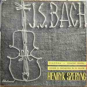J. S. Bach - Henryk Szeryng - Ciacona / Concert Pentru Vioară Și Orchestră În Mi Major mp3 download