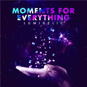 Lumidelic - Moments For Everything download mp3