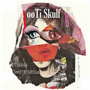 Ootiskulf - I think we're dead download mp3