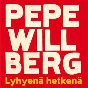 Pepe Willberg - Lyhyenä Hetkenä download mp3