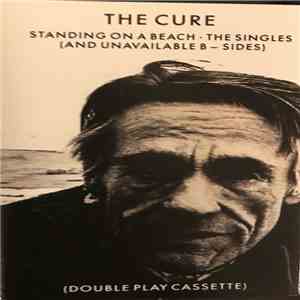 The Cure - Standing On A Beach • The Singles (And Unavailable B-Sides) download mp3
