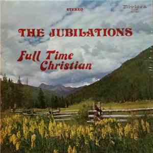 The Jubilations - Full Time Christian download mp3