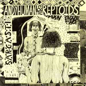 Andy Human And The Reptoids - Sarcastic mp3 download