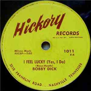 Bobby Dick  - I Feel Lucky (Yes, I Do) download mp3