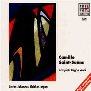 Camille Saint-Saëns, Stefan Johannes Bleicher - Complete Organ Work download mp3