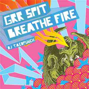 DJ Tacopunch - Grr Spit Breathe Fire!!! download mp3