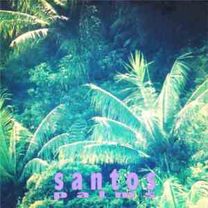 S A N T O S - PALMS mp3 download