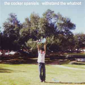 The Cocker Spaniels - Withstand The Whatnot download mp3