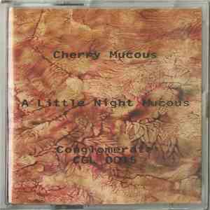 Cherry Mucous - A Little Night Mucous download mp3