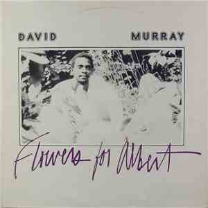 David Murray - Flowers For Albert download mp3