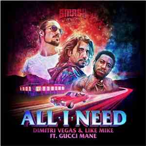 Dimitri Vegas & Like Mike Ft. Gucci Mane - All I Need mp3 download