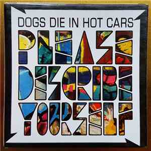 Dogs Die In Hot Cars - Please Describe Yourself download mp3
