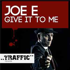 Joe E - Give It To Me download mp3