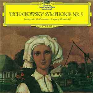 Peter Tschaikowsky - Leningrader Philharmonie, Jewgenij Mrawinskij - Tschaikowsky: Symphonie Nr.5 download mp3