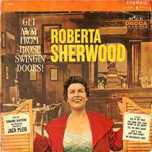 Roberta Sherwood - Get Away From Those Swingin' Doors! mp3 download