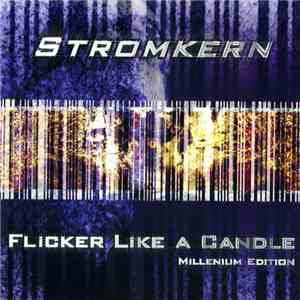 Stromkern - Flicker Like A Candle (Millenium Edition) download mp3