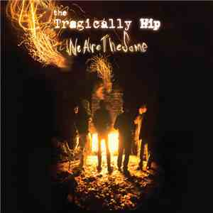 The Tragically Hip - We Are The Same download mp3