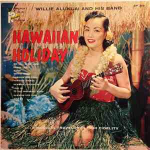Willie Alunuai And His Band - Hawaiian Holiday download mp3