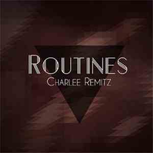 Charlee Remitz - Routines download mp3