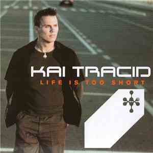Kai Tracid - Life Is Too Short download mp3