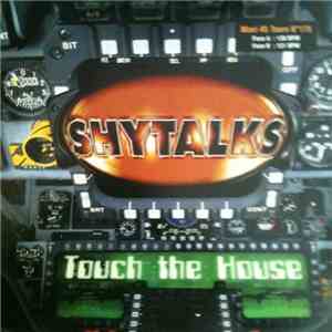 Shytalks - Touch The House download mp3