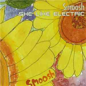 Smoosh - She Like Electric download mp3