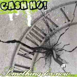 Cash No! - Something For Now... download mp3
