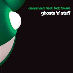 deadmau5 Feat. Rob Swire - Ghosts 'N' Stuff download mp3