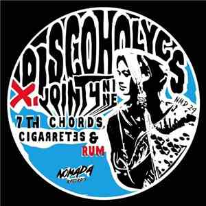 Discoholycs, Joint4nine - 7th Chords, Cigarrettes & Rum download mp3