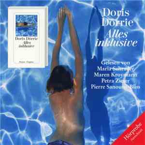 Doris Dörrie Gelesen Von Maria Schrader, Maren Kroymann, Petra Zieser, Pierre Sanoussi-Bliss - Alles Inklusive download mp3