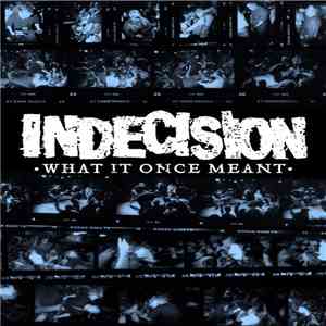 Indecision  - What It Once Meant download mp3