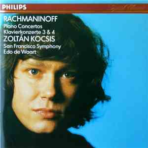 Rachmaninoff, Zoltán Kocsis, San Francisco Symphony, Edo De Waart - Piano Concertos 3 & 4 download mp3