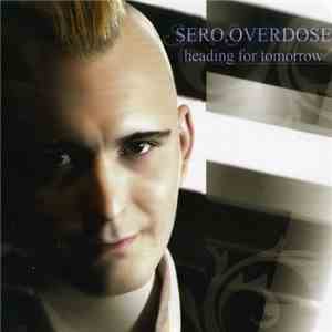 Sero.Overdose - Heading For Tomorrow (Bonus Tracks Version) download mp3