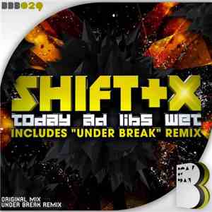 Shift+X - Today Ad Libs Wet download mp3