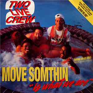 Two Live Crew - Move Somthin' / "Is What We Are" download mp3